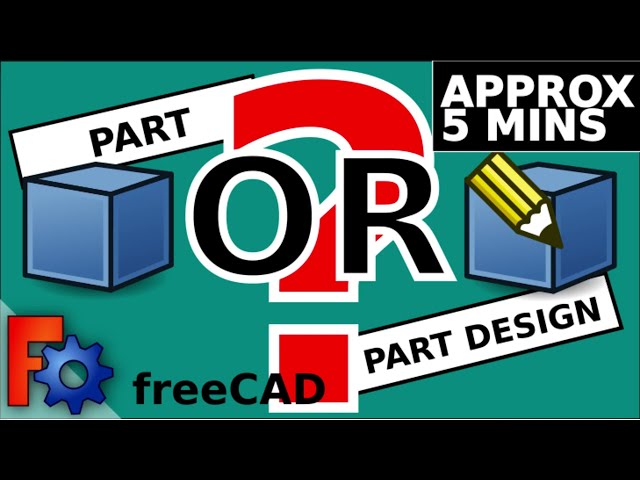 FreeCAD: Part Or Part Design? which one? Answered in 5 minutes (approx)