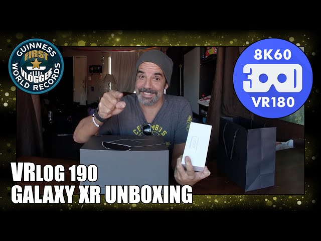 Galaxy XR Unboxing and first impressions (Entry #2579 - VRLOG 182 - VR180)
