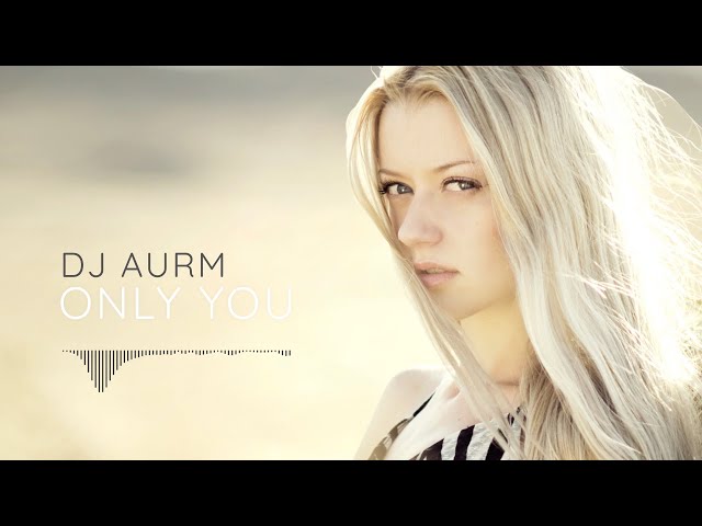 DJ AURM - Only You | Deep Emotional Piano | Chill Vibes