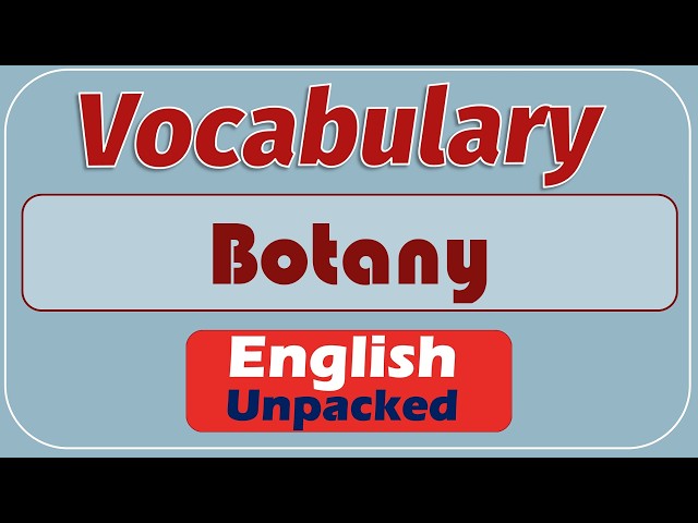 Botany Explained: Plant Science, Structure, Growth, and Ecology