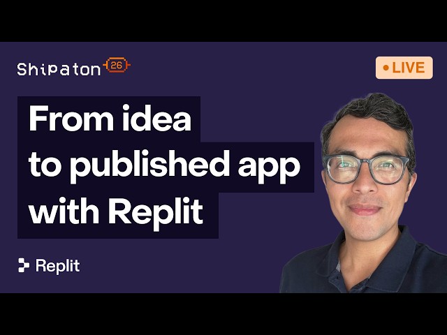 From idea to published app with Replit [Shipaton 26]