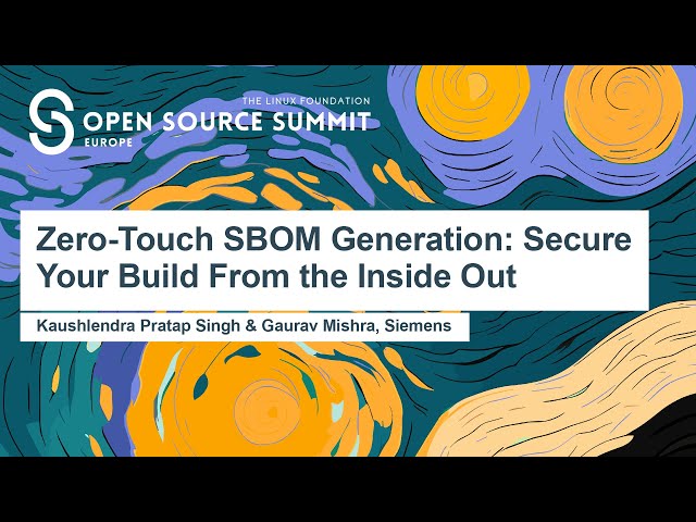 Zero-Touch SBOM Generation: Secure Your Build From the I... Kaushlendra Pratap Singh & Gaurav Mishra