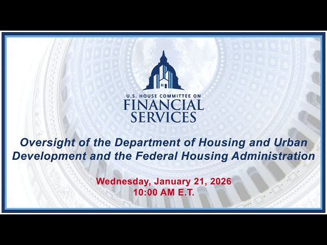 Oversight of the Department of Housing and Urban Development and the Federal... (EventID=118872)