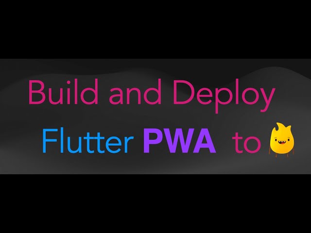 Build and Deploy Flutter PWA to Firebase