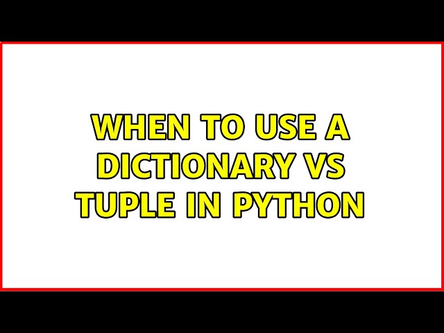 When to use a dictionary vs tuple in Python (5 Solutions!!)