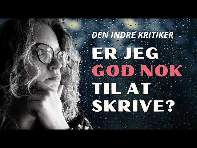 Sådan håndterer du usikkerhed som forfatter