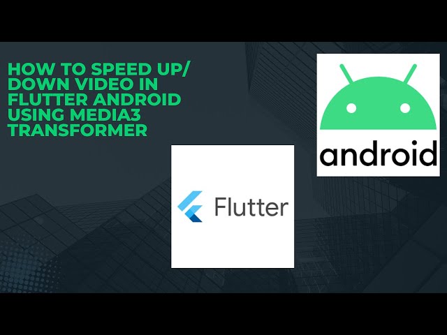 How to Speed Up/ Down (Slow/Fast) Video in Flutter Android using Media3 Transformer