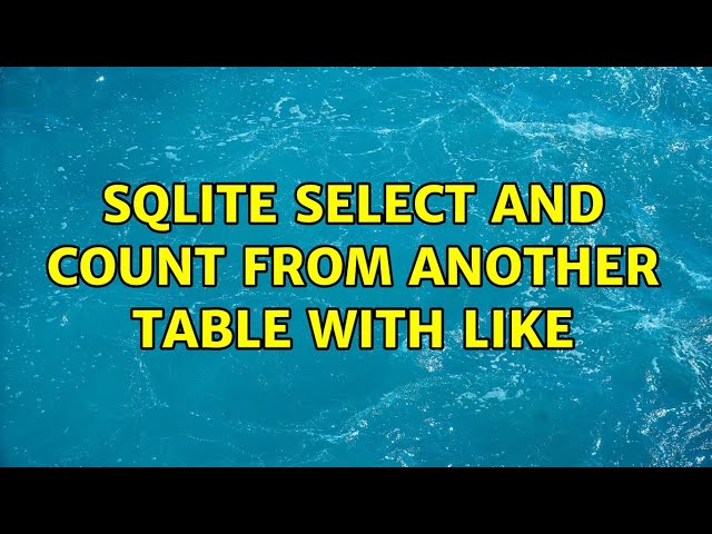 SQLite select and count from another table with like