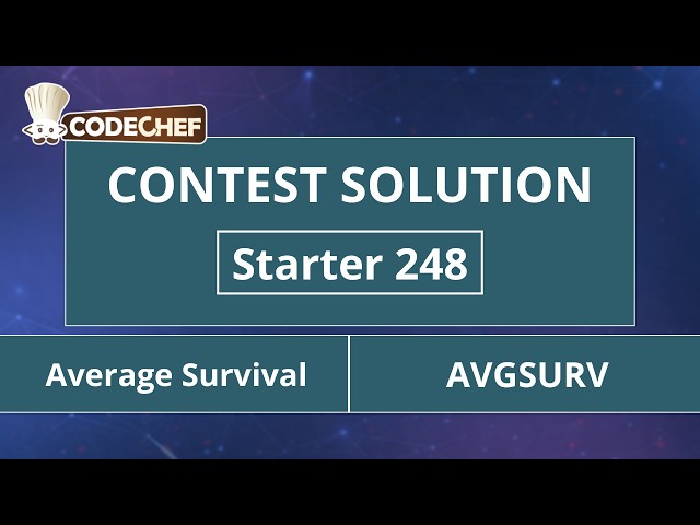 Average Survival | AVGSURV | Starter 248 | CodeChef Official Solution