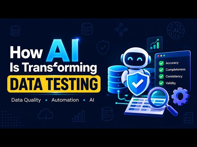 How AI Is Transforming Data Testing | Data Quality, Automation & AI