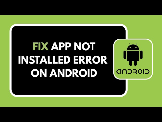 HOW TO FIX APP NOT INSTALLED ERROR ON ANDROID