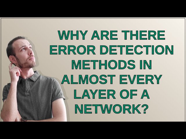 Networkengineering: Why are there error detection methods in almost every layer of a network?