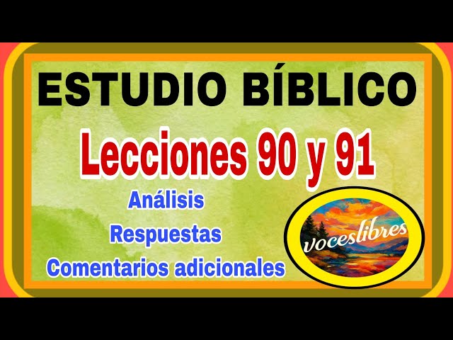 BIBLE STUDY: LESSONS 90 AND 91. ADDITIONAL ANSWERS AND COMMENTS