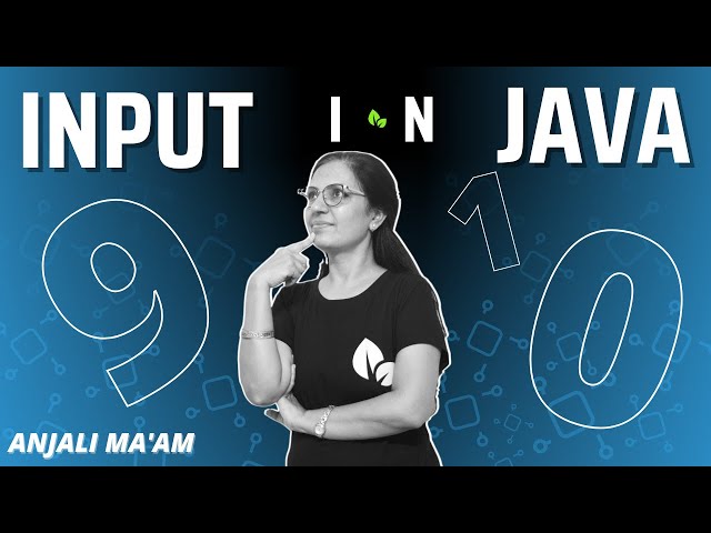 INPUT IN JAVA | SCANNER CLASS | ICSE 9 AND 10 | ANJALI MA'AM
