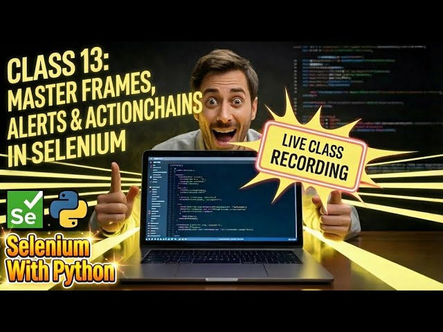 Selenium Python Class 13 LIVE: Master Frames, Alerts & ActionChains in Selenium