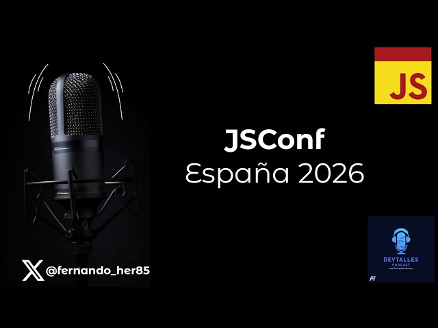 DevTalles podcast - 248: JSConf Spain 2026