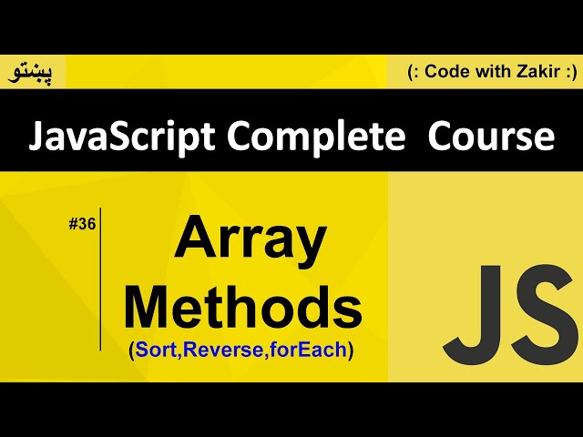 Array Methods Sort,Reverse & forEach #36 Js Tutoria in Pashto