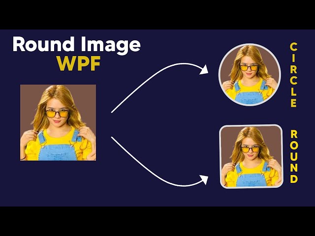 Create Round / Curved Edges & Circle shape Images in WPF || C# || With Source Code
