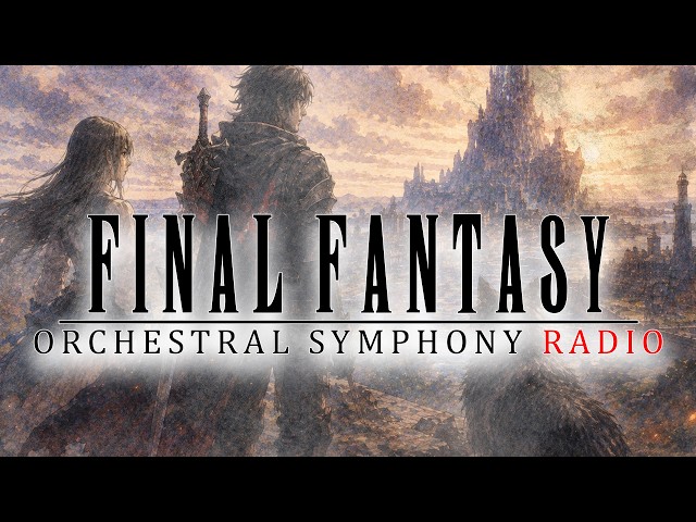 Final Fantasy 🎻 24/7 Orchestral Radio | Relaxing & Epic JRPG Music (Study, Sleep, Focus)