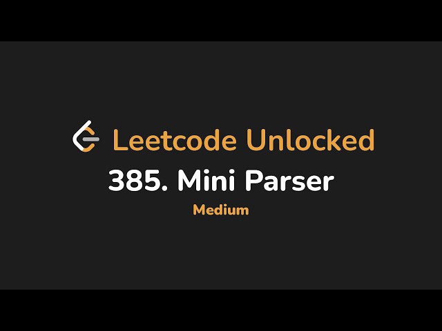 385. Mini Parser | Leetcode Unlocked - Python