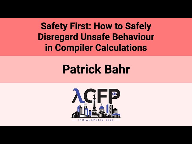 [ICFP'26] Safety First: How to Safely Disregard Unsafe Behaviour in Compiler Calculations