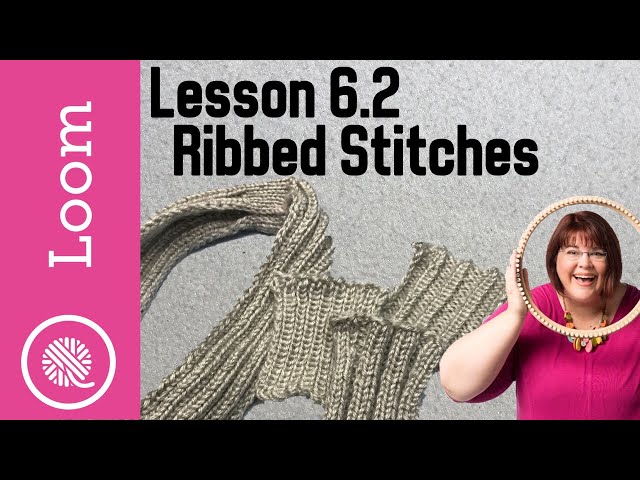 6.2 How to Loom Knit |  Rib Stitches - Tips and Headband Pattern