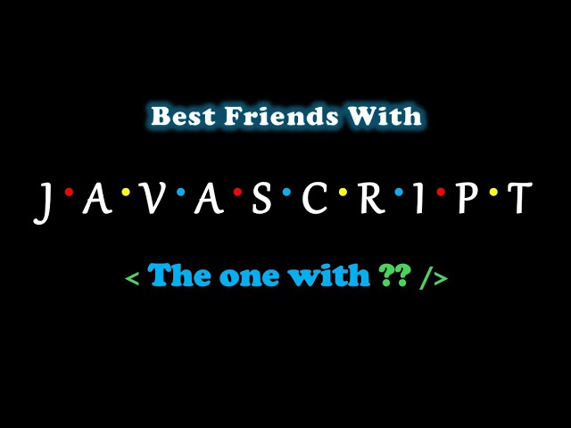 The One With ?? | Best Friends With Javascript