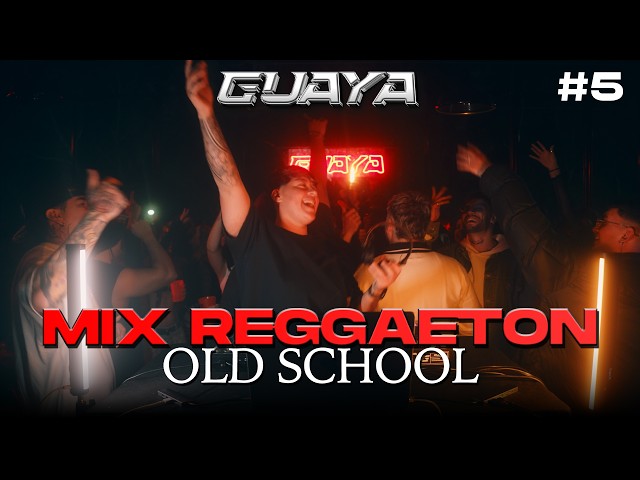 GUAYA #05 - MIX REGGAETON OLD SCHOOL