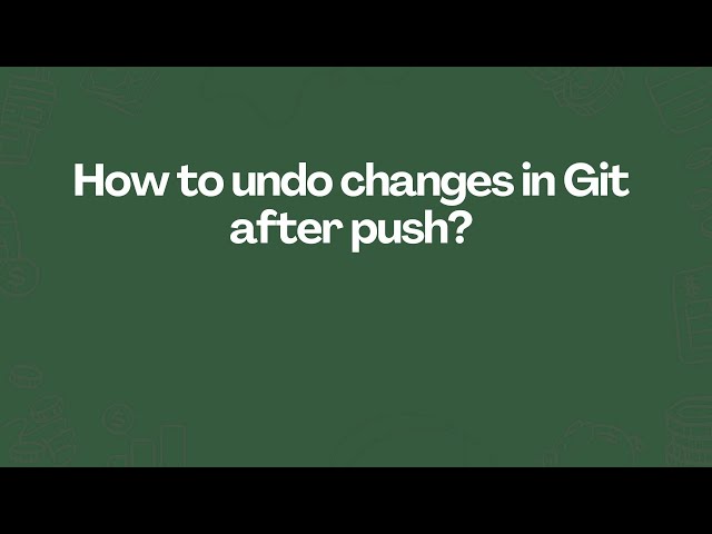How to undo changes in Git after push?