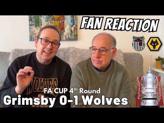 Ground It Out 🏆 GRIMSBY 0-1 WOLVES Instant Fan Reaction | FA Cup 4th Round