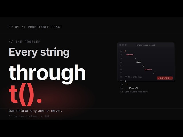 Every string through t().  (Why raw strings in JSX cost you weeks.)