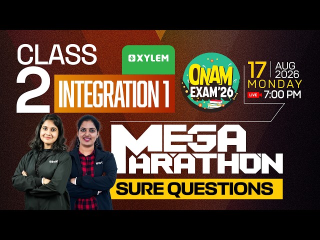 Class 2 | Integration 1 | ONAM EXAM - Mega Marathon | Sure Questions | Xylem Class 2