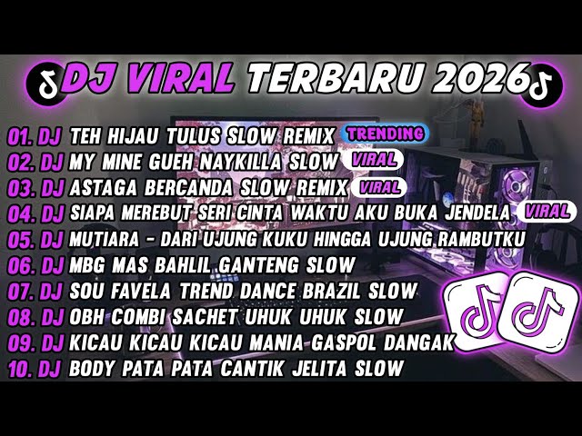 DJ TIKTOK TERBARU 2026-🎵DJ TEH HIJAU TULUS SLOW 🎵DJ MY MINE GUEH NAYKILLA SLOW FULL ALBUM