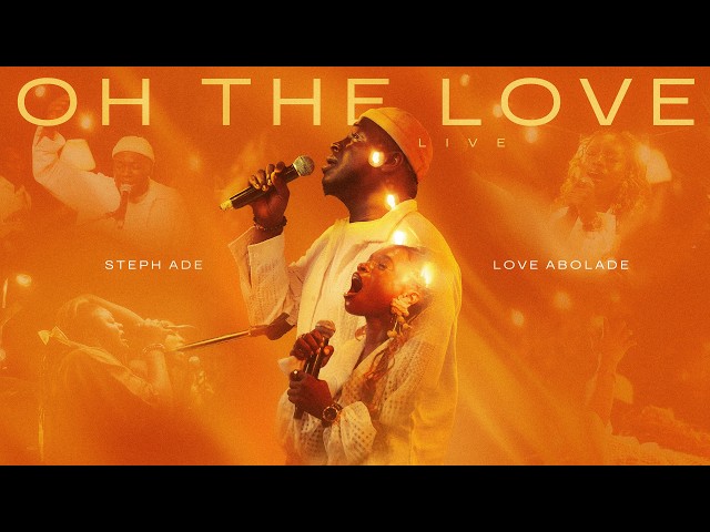 Steph Ade - Oh the Love (En vivo) ft. Love Abolade