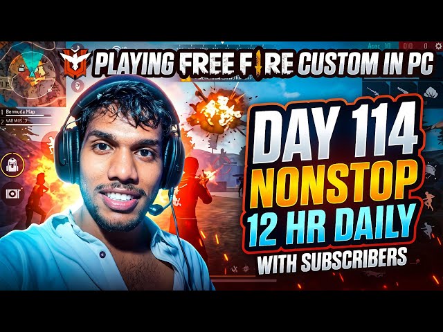 Irl stream Playing FREEFIRE Custom in PC with subscribers Nonstop 12 hour daily. Day114