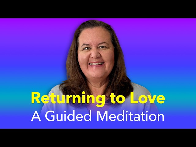 Returning to Love: A Guided Meditation with Lovely Liz