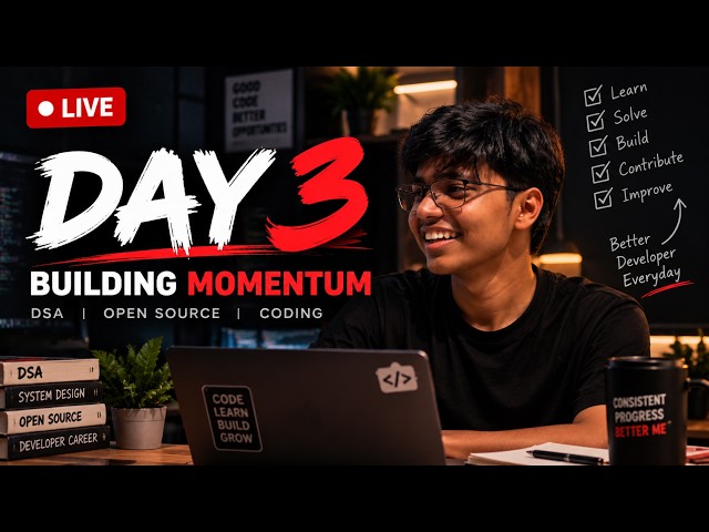 🔴 Day 3 — Building Momentum | DSA + Open Source + Coding