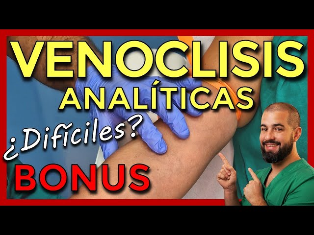 VENOCLISIS – ANALÍTICAS. Trucos para VENAS DIFÍCILES. Canalizar VENAS DIFÍCILES