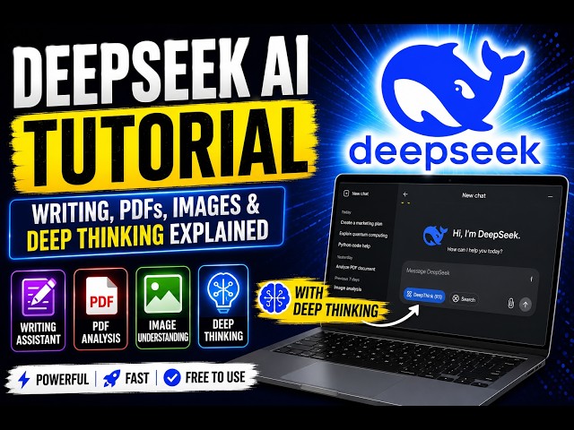 DeepSeek AI Tutorial | Writing, PDFs, Images & Deep Thinking Explained