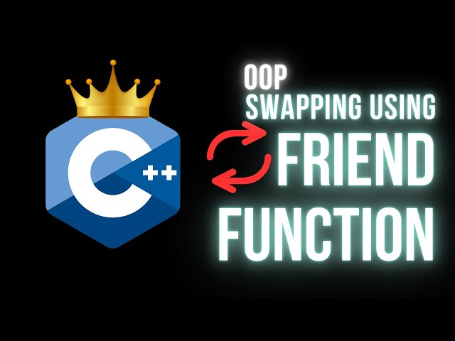 Friend function in cpp with example | Object Oriented Programming | Swapping using third variable