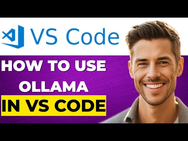 How to Use Ollama in VS Code | Step By Step