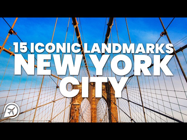 15 ICONIC LANDMARKS IN NEW YORK CITY