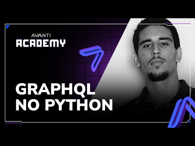 Introdução a GraphQL no Python com Graphene e Django | Avanti Academy