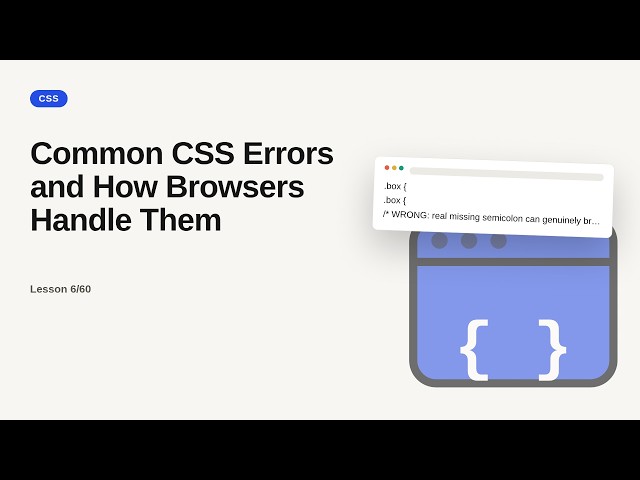 CSS Series: Common CSS Errors and How Browsers Handle Them