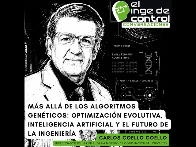 Más allá de los algoritmos genéticos: optimización, IA y el futuro de la ing. Dr. Carlos Coello