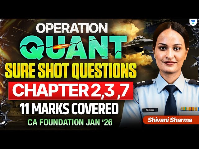 Quantitative Aptitude Sure Shot Questions - Chapter 2, 3 & 7 | CA Foundation Jan'26 | Shivani Sharma