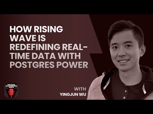 How Rising Wave Is Redefining Real-Time Data with Postgres Power