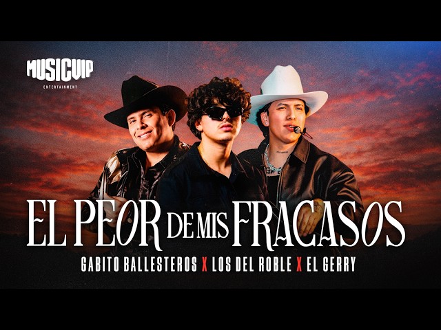 Los Del Roble - Gabito Ballesteros - El Gerry - El Peor de mis Fracasos