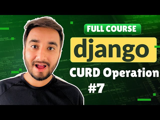 7. Complete Advanced CRUD operation in Django | Complete Django Tutorial