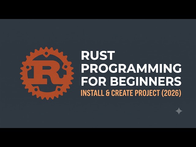 Rust Programming for Beginners: Install Rust & Create Your First Project (2026)